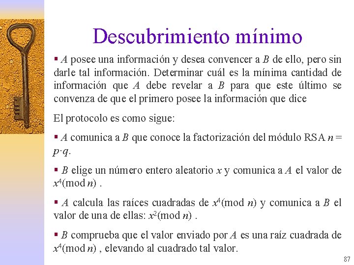 Descubrimiento mínimo § A posee una información y desea convencer a B de ello,