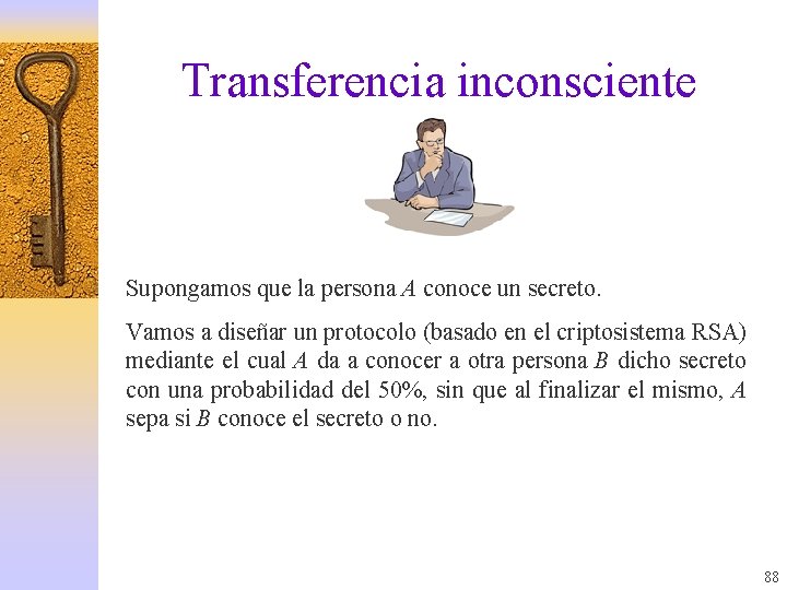 Transferencia inconsciente Supongamos que la persona A conoce un secreto. Vamos a diseñar un