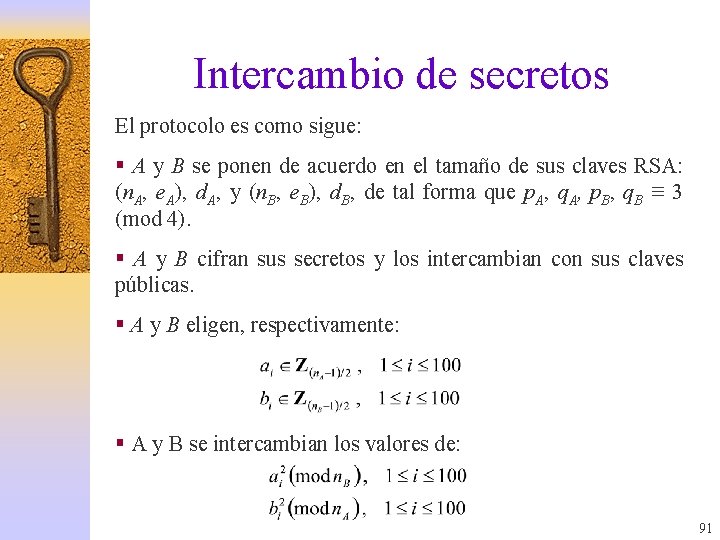 Intercambio de secretos El protocolo es como sigue: § A y B se ponen