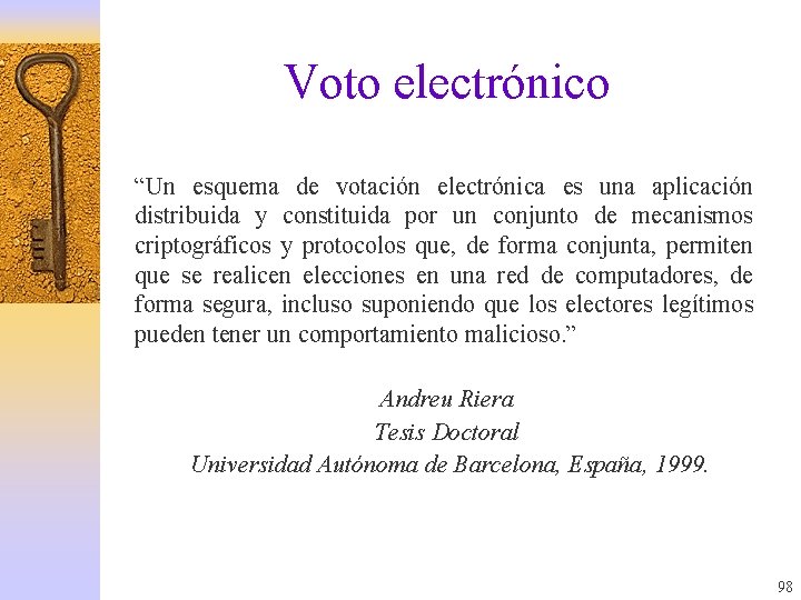 Voto electrónico “Un esquema de votación electrónica es una aplicación distribuida y constituida por