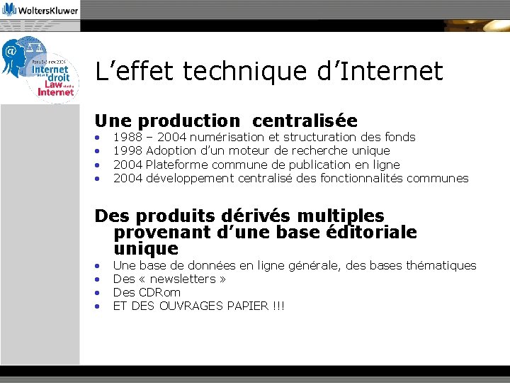 L’effet technique d’Internet Une production centralisée • • 1988 1998 2004 – 2004 numérisation