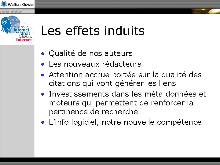 Les effets induits • Qualité de nos auteurs • Les nouveaux rédacteurs • Attention