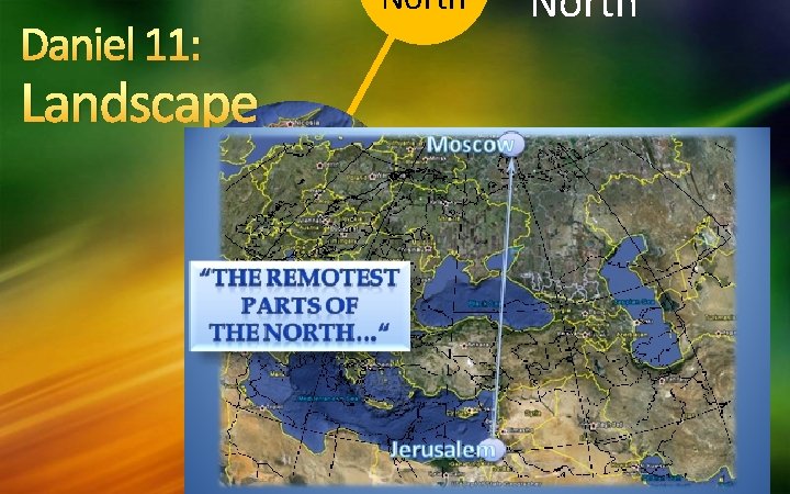 Daniel 11: Landscape North” South Kings • Surround Israel East Kings • 200 Million