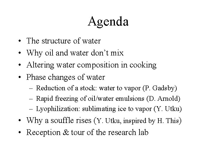 Agenda • • The structure of water Why oil and water don’t mix Altering