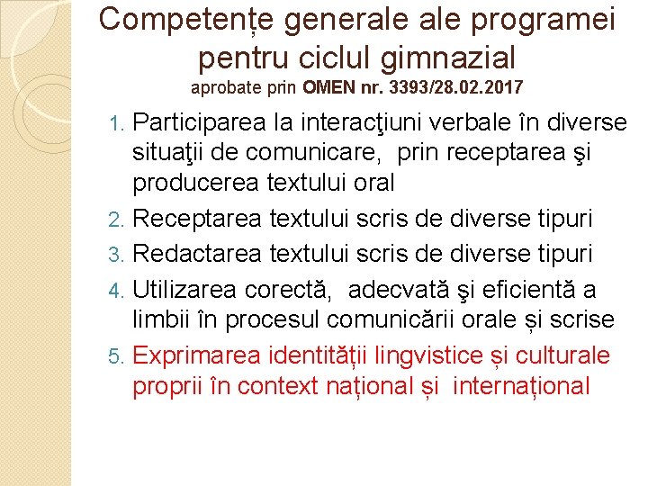 Competențe generale programei pentru ciclul gimnazial aprobate prin OMEN nr. 3393/28. 02. 2017 Participarea