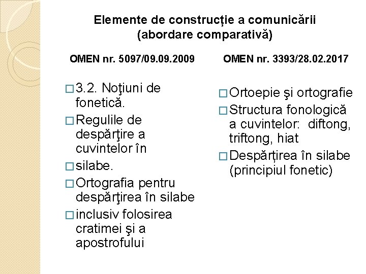Elemente de construcție a comunicării (abordare comparativă) OMEN nr. 5097/09. 2009 � 3. 2.