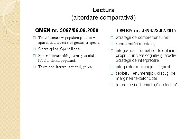 Lectura (abordare comparativă) OMEN nr. 5097/09. 2009 � Texte literare − populare şi culte