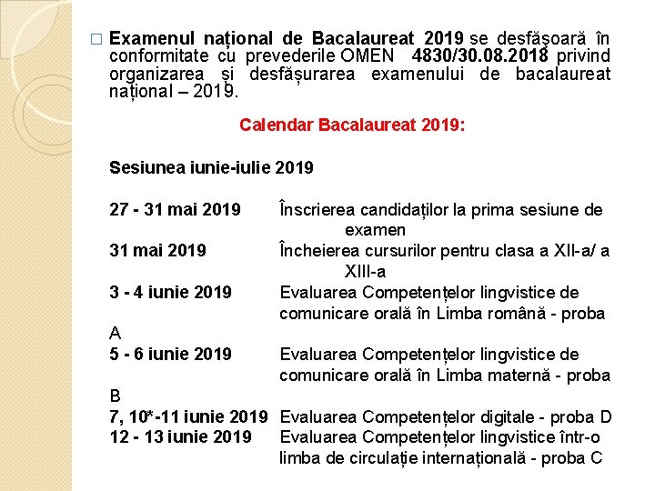 � Examenul național de Bacalaureat 2019 se desfăşoară în conformitate cu prevederile OMEN 4830/30.