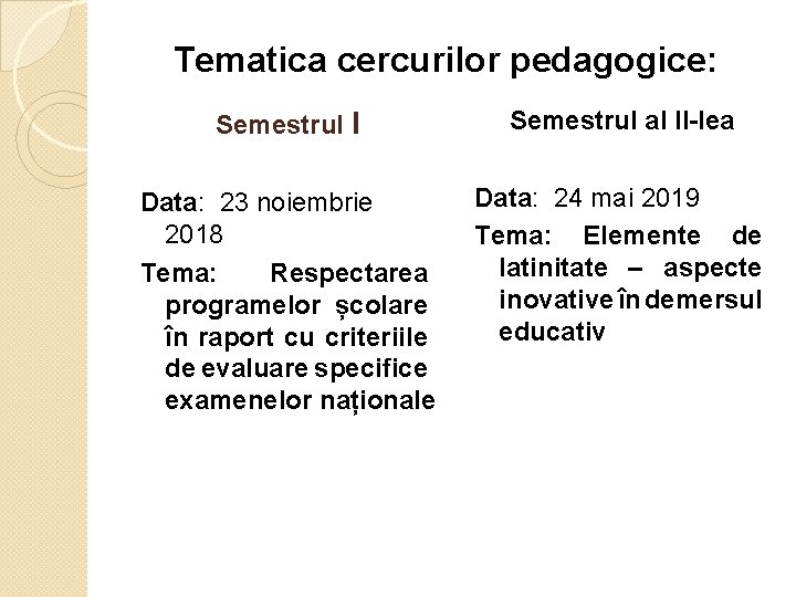 Tematica cercurilor pedagogice: Semestrul I Semestrul al II-lea Data: 23 noiembrie 2018 Tema: Respectarea