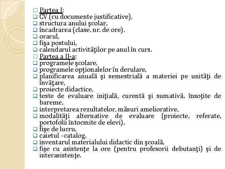 � Partea I: q CV (cu documente justificative), q structura anului școlar, q încadrarea