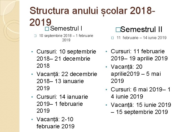 Structura anului școlar 20182019 � Semestrul I �Semestrul � 10 septembrie 2018 – 1