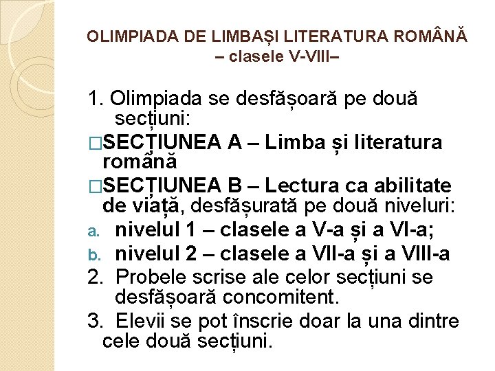 OLIMPIADA DE LIMBAȘI LITERATURA ROM NĂ – clasele V-VIII– 1. Olimpiada se desfășoară pe