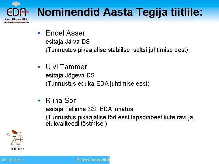 Nominendid Aasta Tegija tiitlile: § Endel Asser esitaja Järva DS (Tunnustus pikaajalise stabiilse seltsi