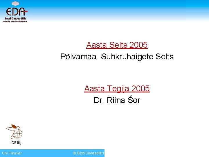 Aasta Selts 2005 Põlvamaa Suhkruhaigete Selts Aasta Tegija 2005 Dr. Riina Šor IDF liige