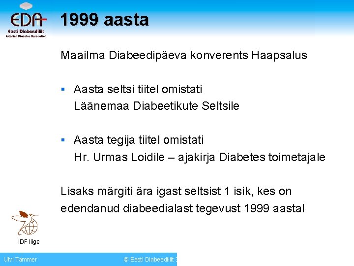 1999 aasta Maailma Diabeedipäeva konverents Haapsalus § Aasta seltsi tiitel omistati Läänemaa Diabeetikute Seltsile
