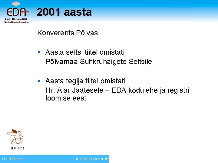 2001 aasta Konverents Põlvas § Aasta seltsi tiitel omistati Põlvamaa Suhkruhaigete Seltsile § Aasta