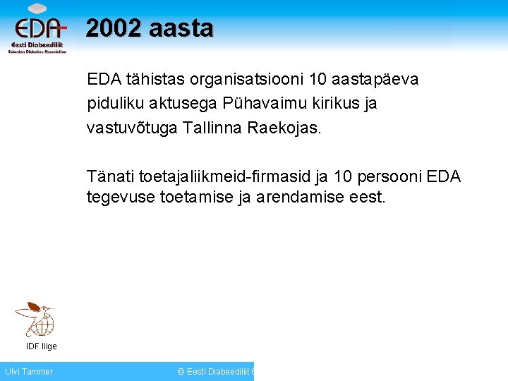 2002 aasta EDA tähistas organisatsiooni 10 aastapäeva piduliku aktusega Pühavaimu kirikus ja vastuvõtuga Tallinna