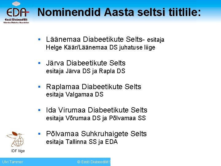 Nominendid Aasta seltsi tiitlile: § Läänemaa Diabeetikute Selts- esitaja Helge Käär/Läänemaa DS juhatuse liige