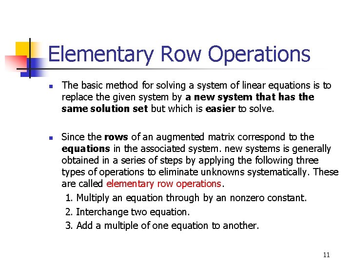 Elementary Row Operations n n The basic method for solving a system of linear