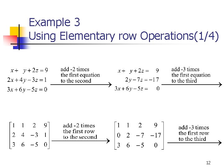 Example 3 Using Elementary row Operations(1/4) 12 