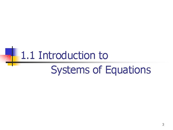 1. 1 Introduction to Systems of Equations 3 