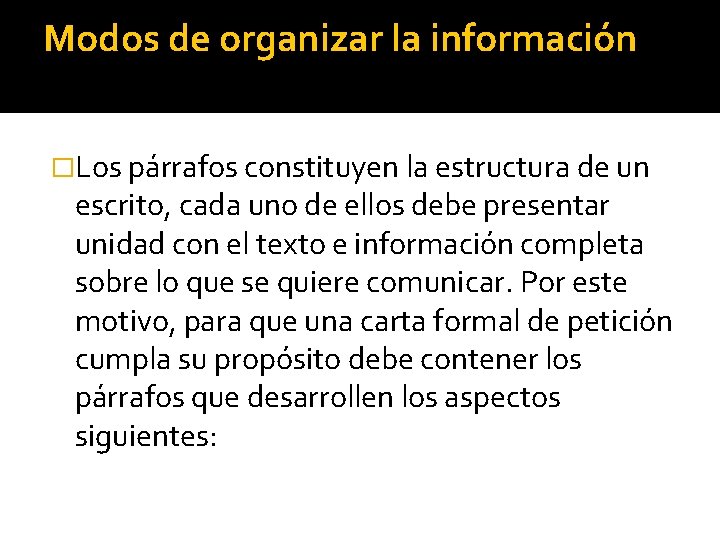 Modos de organizar la información �Los párrafos constituyen la estructura de un escrito, cada