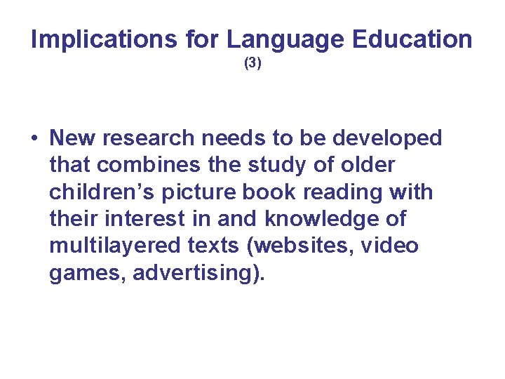 Implications for Language Education (3) • New research needs to be developed that combines