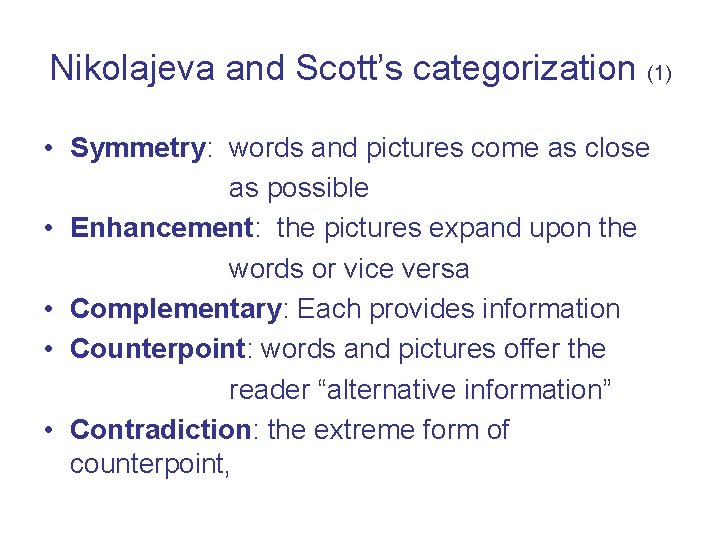 Nikolajeva and Scott’s categorization (1) • Symmetry: words and pictures come as close as