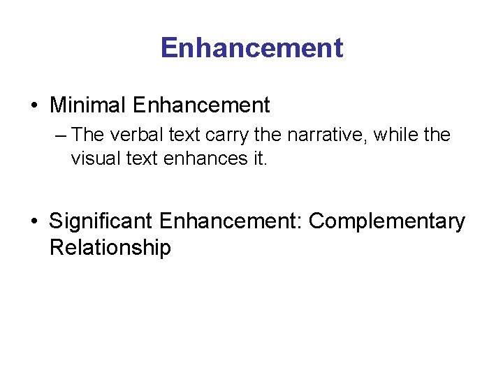 Enhancement • Minimal Enhancement – The verbal text carry the narrative, while the visual