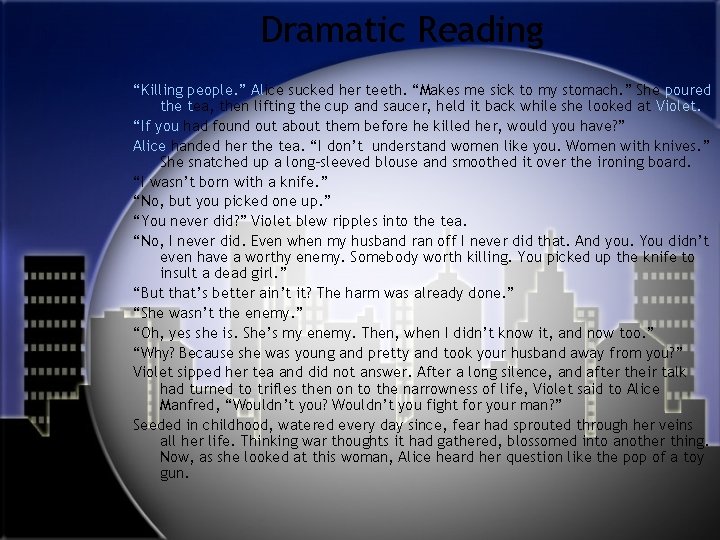 Dramatic Reading “Killing people. ” Alice sucked her teeth. “Makes me sick to my