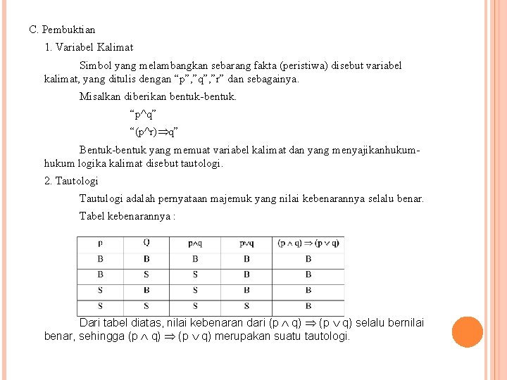 C. Pembuktian 1. Variabel Kalimat Simbol yang melambangkan sebarang fakta (peristiwa) disebut variabel kalimat,