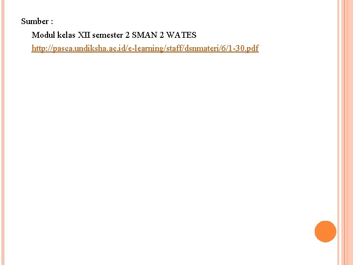 Sumber : Modul kelas XII semester 2 SMAN 2 WATES http: //pasca. undiksha. ac.