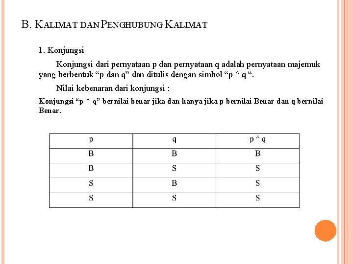 B. KALIMAT DAN PENGHUBUNG KALIMAT 1. Konjungsi dari pernyataan p dan pernyataan q adalah