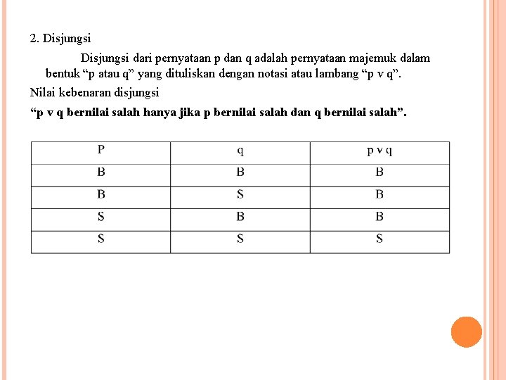 2. Disjungsi dari pernyataan p dan q adalah pernyataan majemuk dalam bentuk “p atau