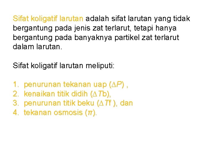 Sifat koligatif larutan adalah sifat larutan yang tidak bergantung pada jenis zat terlarut, tetapi