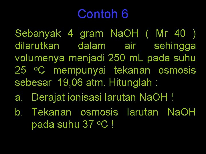 Contoh 6 Sebanyak 4 gram Na. OH ( Mr 40 ) dilarutkan dalam air