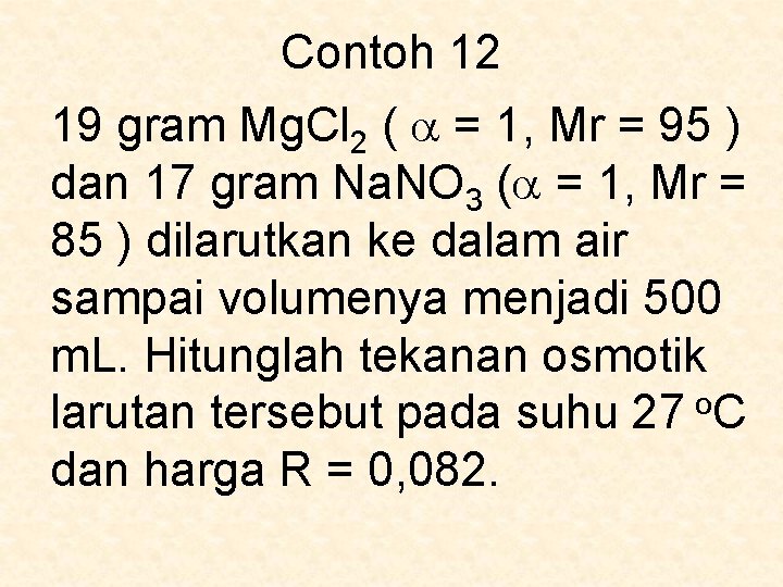 Contoh 12 19 gram Mg. Cl 2 ( a = 1, Mr = 95