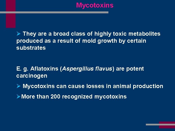 Mycotoxins Ø They are a broad class of highly toxic metabolites produced as a