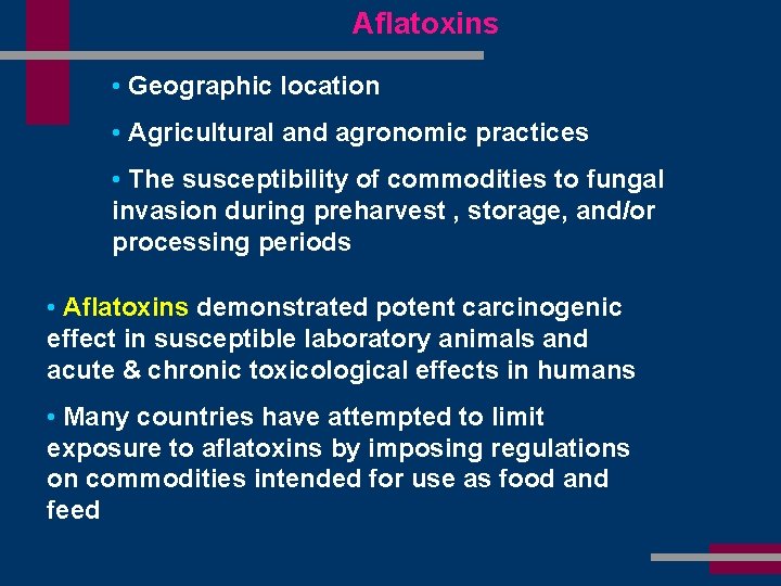 Aflatoxins • Geographic location • Agricultural and agronomic practices • The susceptibility of commodities