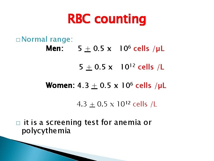 RBC counting � Normal range: Men: 5 + 0. 5 x 106 cells /µL