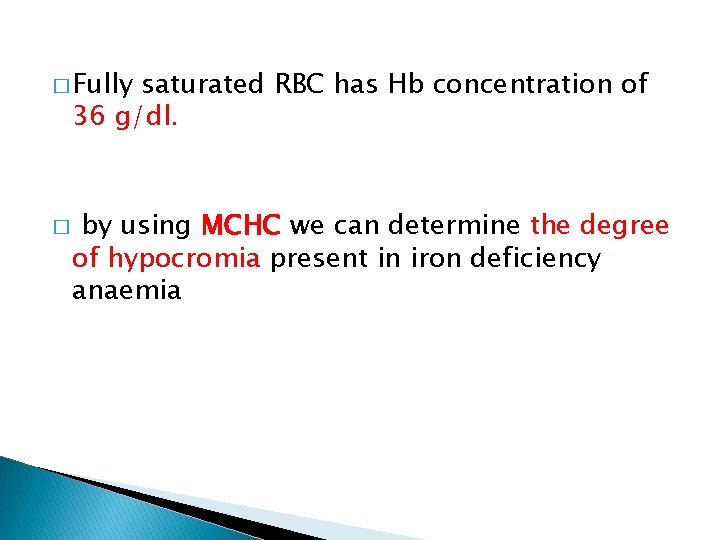 � Fully saturated RBC has Hb concentration of 36 g/dl. � by using MCHC