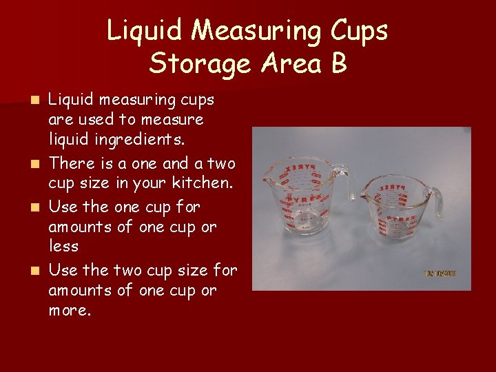 Liquid Measuring Cups Storage Area B n n Liquid measuring cups are used to