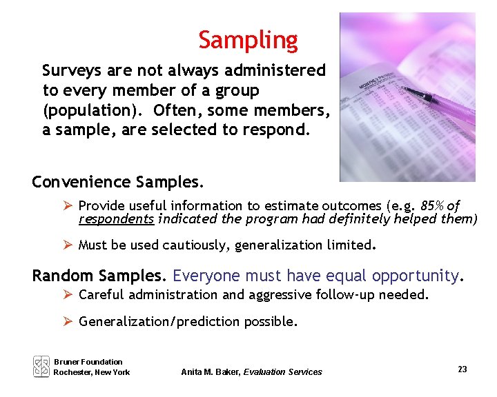 Sampling Surveys are not always administered to every member of a group (population). Often,