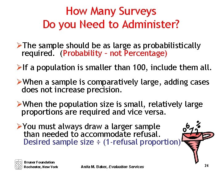 How Many Surveys Do you Need to Administer? The sample should be as large