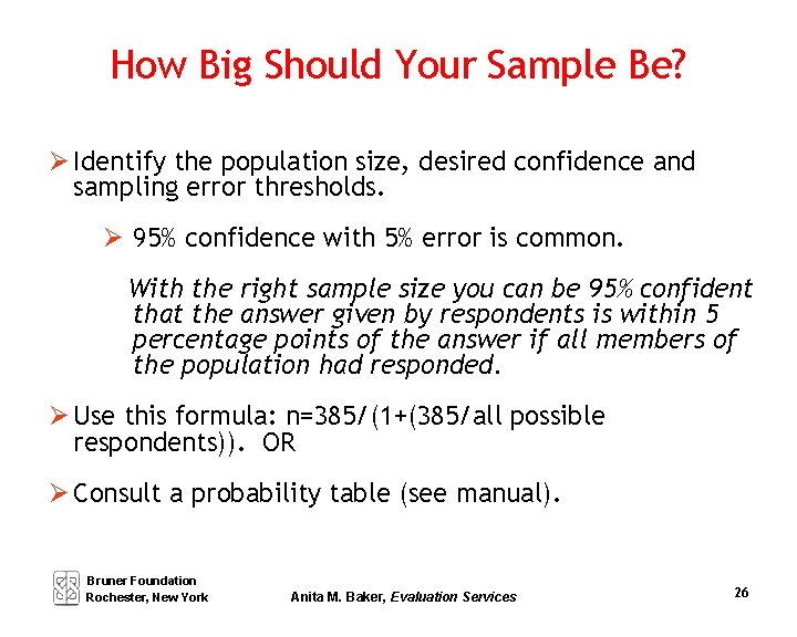 How Big Should Your Sample Be? Identify the population size, desired confidence and sampling