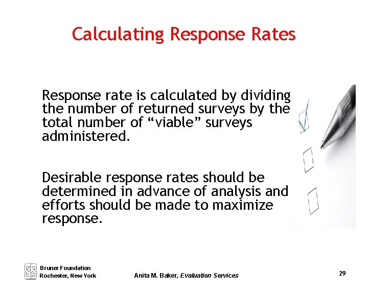 Calculating Response Rates Response rate is calculated by dividing the number of returned surveys
