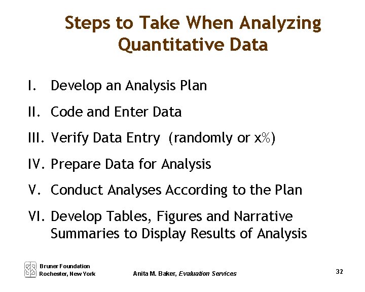 Steps to Take When Analyzing Quantitative Data I. Develop an Analysis Plan II. Code