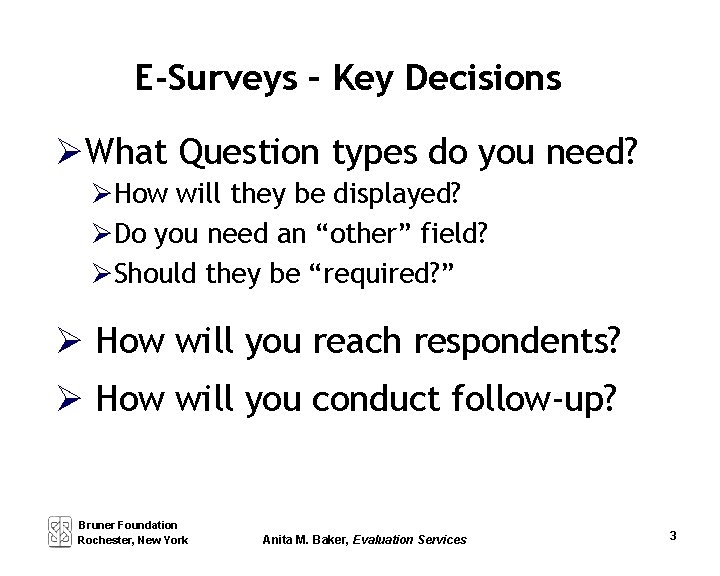E-Surveys – Key Decisions What Question types do you need? How will they be