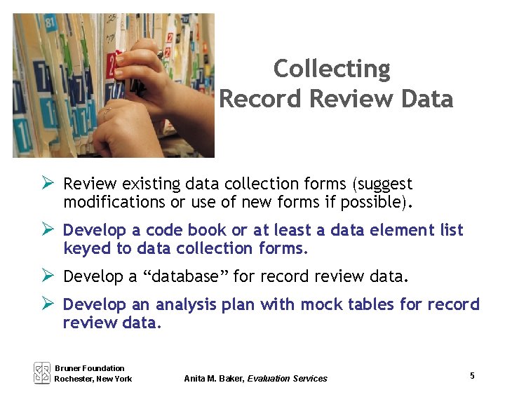 Collecting Record Review Data Review existing data collection forms (suggest modifications or use of