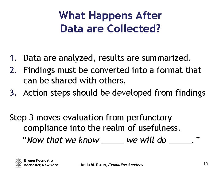 What Happens After Data are Collected? 1. Data are analyzed, results are summarized. 2.